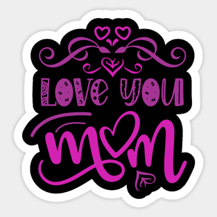 Love you mom Sticker